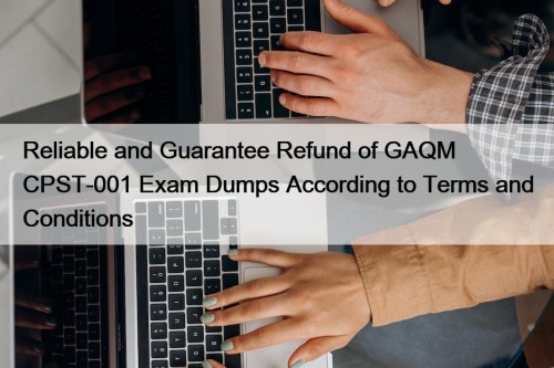 Reliable and Guarantee Refund of GAQM CPST-001 Exam ...